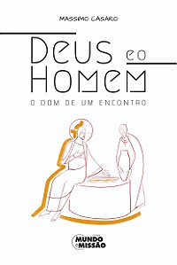 Livro Deus E O Homem - O Dom De Um Encontro