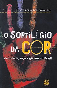 Livro O sortilégio da cor: identidade, raça e gênero no b...