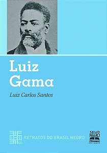 Livro LUIZ GAMA - RETRATOS DO BRASIL NEGRO