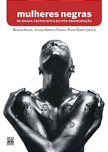 Livro MULHERES NEGRAS NO BRASIL ESCRAVISTA E DO PÓS-EMANC...