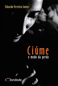 Livro Ciúme: O Medo Da Perda