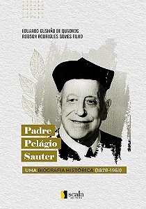 Livro Padre Pelágio Sauter - Uma Biografia Histórica (1878-1961...