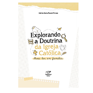 Livro Explorando A Doutrina Da Igreja Católica