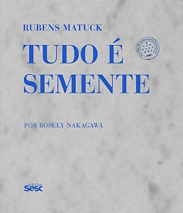 RUBENS MATUCK - TUDO É SEMENTE