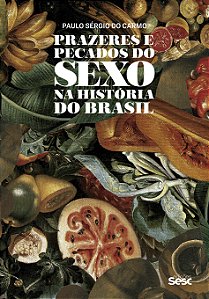 Livro Prazeres e pecados do sexo na história do Brasil