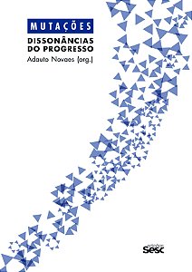 MUTAÇÕES - DISSONÂNCIAS DO PROGRESSO