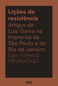 Livro Lições De Resistência - Artigos De Luiz Gama Na Imp...