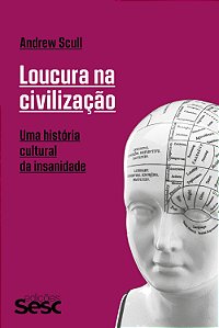 Livro Loucura Na Civilização - Uma História Cultural Da I...