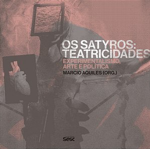 Livro Os Satyros - Teatricidades - Experimentalismo, Arte...
