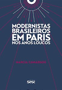 Livro Modernistas Brasileiros Em Paris Nos Anos Loucos