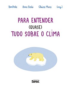 Livro Para Entender (Quase) Tudo Sobre O Clima