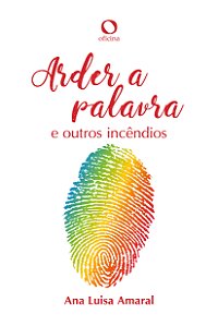 Livro Arder A Palavra - E Outros Incêndios