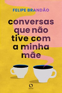 Livro Conversas Que Não Tive Com A Minha Mãe