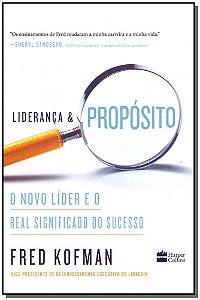 Livro Liderança e propósito: O novo líder e o real signif...