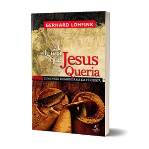 Livro A Igreja que Jesus queria - Gerhard Lohfink