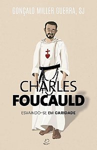 Livro Charles Foucauld - Escaindo-Se Em Caridade
