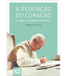 Livro A Redenção Do Coração: Celibato E Caráter Esponsal