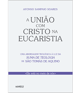 Livro A União Com Cristo Na Eucaristia - Uma Abordagem Teológic...