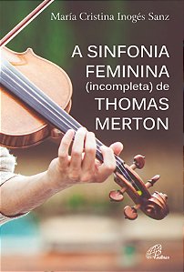 Livro A Sinfonia Feminina (Incompleta) De Thomas Merton