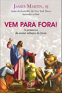 Livro Vem Para Fora! - A Promessa Do Maior Milagre De Jesus