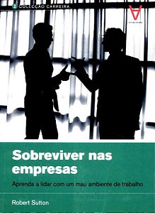 Livro Sobreviver nas empresas: aprenda a lidar com um mau...