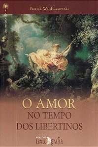 Livro O Amor No Tempo Dos Libertinos