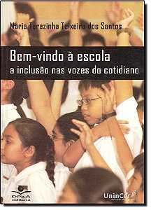 Livro Bem Vindo A Escola - A Inclusao Nas Vozes Do Cotidi...