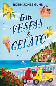 Entre Vespas E Gelato - Segundo Livro Da Série Amigas Pelo Mundo, Da Mesma Autora Da Série Cris