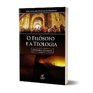 O filósofo e a teologia - Étienne Gilson