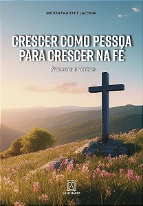 Crescer como pessoa para crescer na fé: processo de síntese
