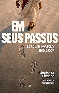 Em Seus Passos o que Faria Jesus?