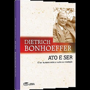 Dietrich Bonhoeffer - Ato E Ser