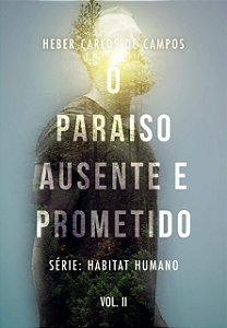 O Paraíso Ausente E Prometido - Série Habitat Humano. Vol. 2