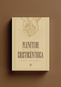 Plenitude da teologia cristocêntrica (Volume 1)