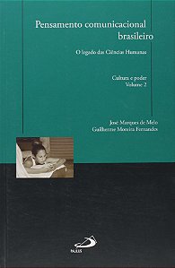 Pensamento comunicacional brasileiro: o legado das ciências humanas - Cultura e poder (Volume 2)