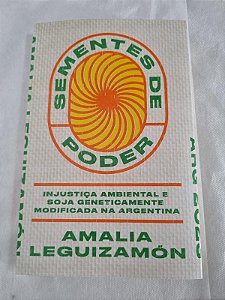 Sementes de poder: injustiça ambiental e soja geneticamente modificada na Argentina