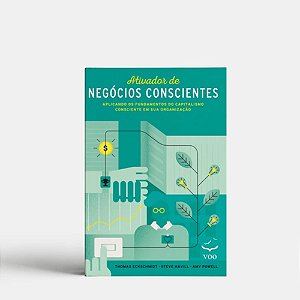 Ativador de Negócios Conscientes: Aplicando os fundamentos do capitalismo consciente em sua organização