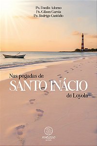 Nas pegadas de Santo Inácio de Loyola (Volume 1)