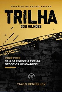 Trilha dos milhões: você pode sair da periferia e criar negócios milionários