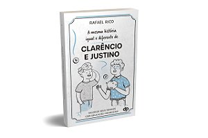 A mesma história igual e diferente de clarencio e justino: valorize seus sonhos