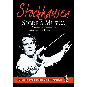 Stockhausen - Sobre a música
