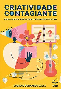 Criatividade Contagiante: Como a escola pode nutrir o pensamento criativo