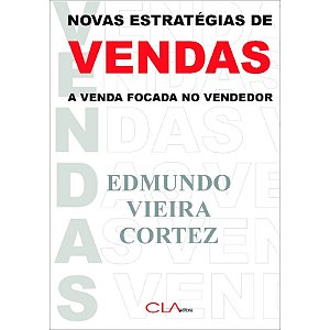 Novas Estratégias De Vendas: A Venda Focada No Vendedor