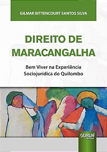 Direito De Maracangalha - Bem Viver Na Experiência Sociojurídica Do Quilombo
