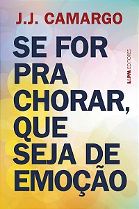 Se for para chorar, que seja de emoção
