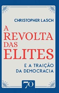 A Revolta Das Elites E A Traição Da Democracia