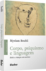 Corpo, psiquisimo e linguagem: bebês e crianças com autismo