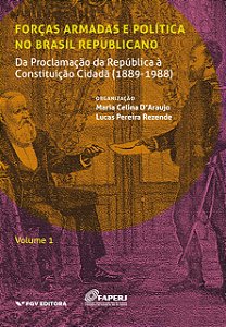 Forças Armadas E Política No Brasil Republicano - Vol.01