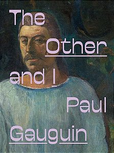 Paul Gauguin: The Other And I