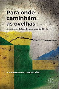 Para Onde Caminham As Ovelhas - A Política No Estado Democrático De Direito
